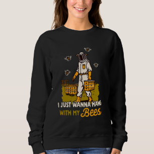 Beekeeper Beekeeping Dad I Just Wanna Hang With My Sweatshirt