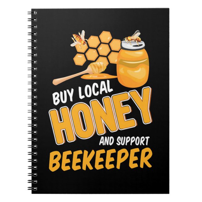 Beekeeper Buy Local Honey And Support Beekeeper Notebook (Front)