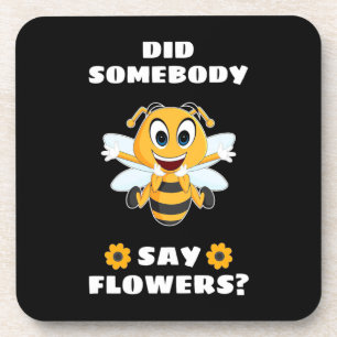 Beekeeper Did Somebody Say Flowers Coaster