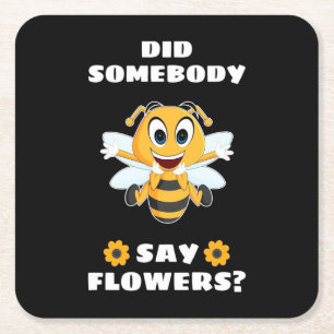 Beekeeper Did Somebody Say Flowers Square Paper Coaster