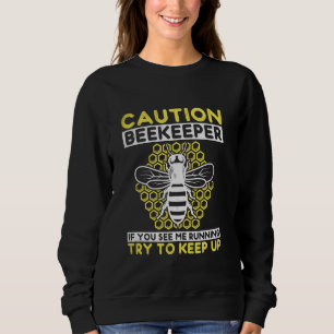 Beekeeper Funny Caution Beekeeping Joke For Honey Sweatshirt
