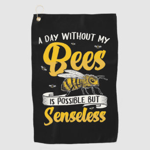 Beekeeper Gift   A Day Without My Bees Golf Towel