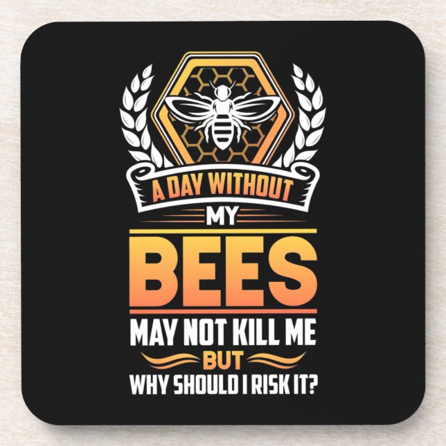 Beekeeper Gift | A Day Without My Bees I Risk Coaster (Front)