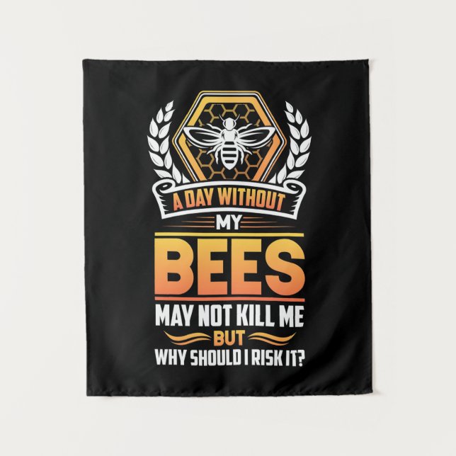 Beekeeper Gift | A Day Without My Bees I Risk Tapestry (Front)