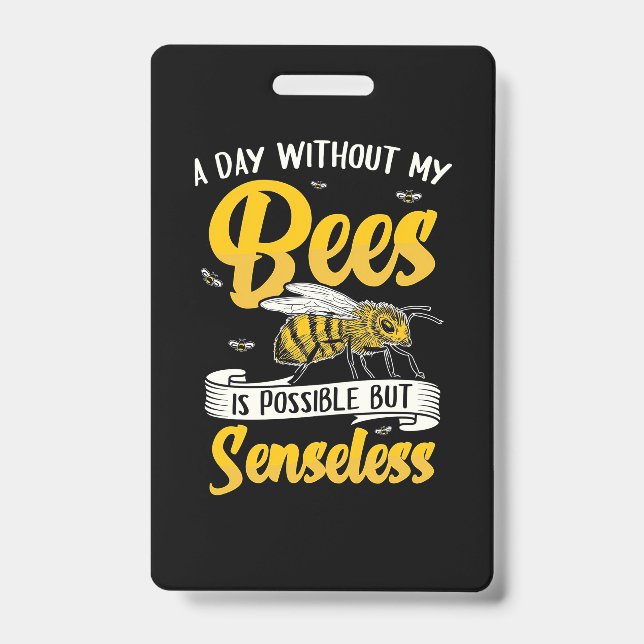 Beekeeper Gift | A Day Without My Bees ID Badge (Front)