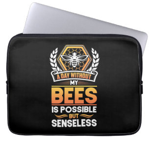 Beekeeper Gift A Day Without My Bees Is Senseless Laptop Sleeve