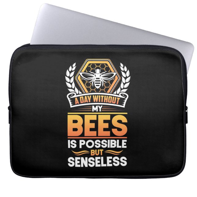 Beekeeper Gift |A Day Without My Bees Is Senseless Laptop Sleeve (Front)