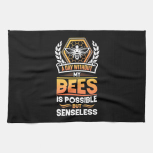 Beekeeper Gift A Day Without My Bees Is Senseless Tea Towel