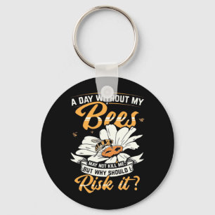 Beekeeper Gift   A Day Without My Bees Key Ring