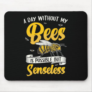 Beekeeper Gift A Day Without My Bees Mouse Pad