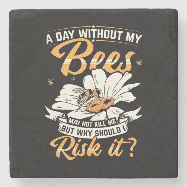 Beekeeper Gift | A Day Without My Bees Stone Coaster (Front)