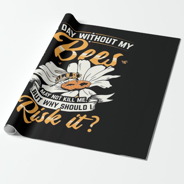 Beekeeper Gift | A Day Without My Bees Wrapping Paper (Unrolled)