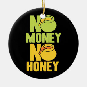 Beekeeper Gift   Beekeeper No Money No Honey Ceramic Ornament