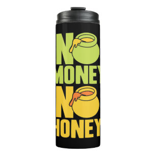 Beekeeper Gift   Beekeeper No Money No Honey Thermal Tumbler