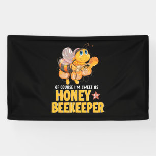Beekeeper Gift   I Am Sweet As Honey Beekeeper Banner