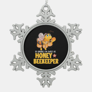 Beekeeper Gift   I Am Sweet As Honey Beekeeper Snowflake Pewter Christmas Ornament