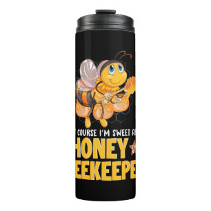 Beekeeper Gift I Am Sweet As Honey Beekeeper Thermal Tumbler