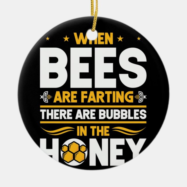 Beekeeper Gift | When Bees Are Farting Ceramic Ornament (Front)