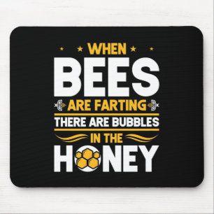 Beekeeper Gift When Bees Are Farting Mouse Pad