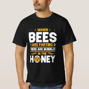 Beekeeper Gift When Bees Are Farting T-Shirt