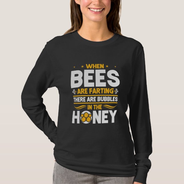 Beekeeper Gift | When Bees Are Farting T-Shirt (Front)