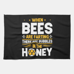 Beekeeper Gift When Bees Are Farting Tea Towel