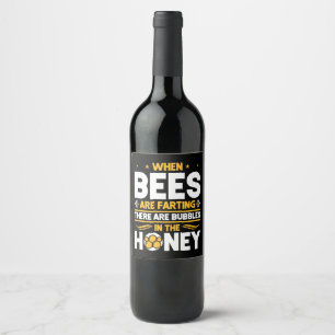 Beekeeper Gift When Bees Are Farting Wine Label