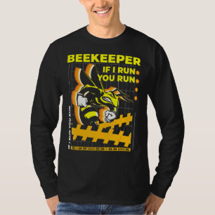 Beekeeper If I Run You Run Bee 1 T-Shirt