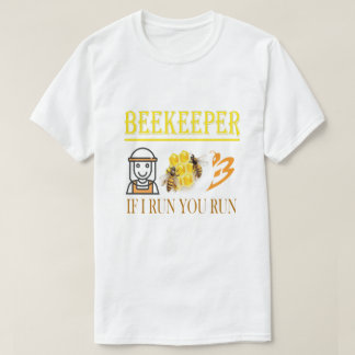 Beekeeper – If I run, you run – Bee – Beekeeping  T-Shirt