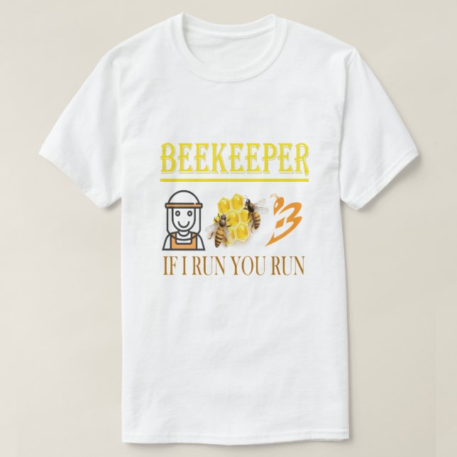 Beekeeper – If I run, you run – Bee – Beekeeping  T-Shirt (Design Front)