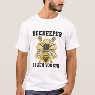 Beekeeper If I Run You Run Funny Beekeeper T-Shirt