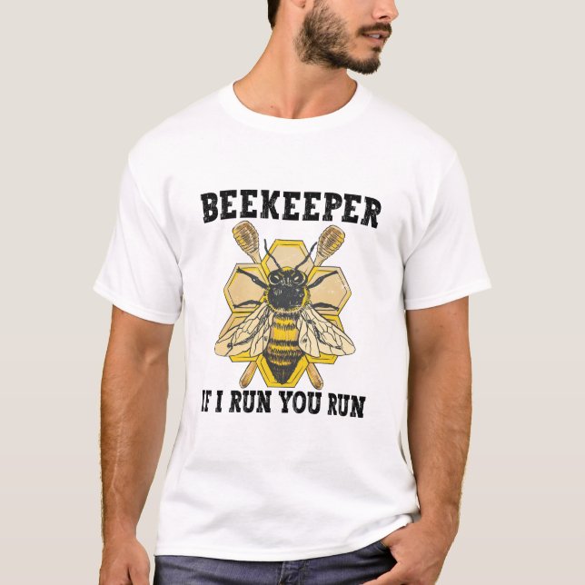 Beekeeper If I Run You Run Funny Beekeeper T-Shirt (Front)