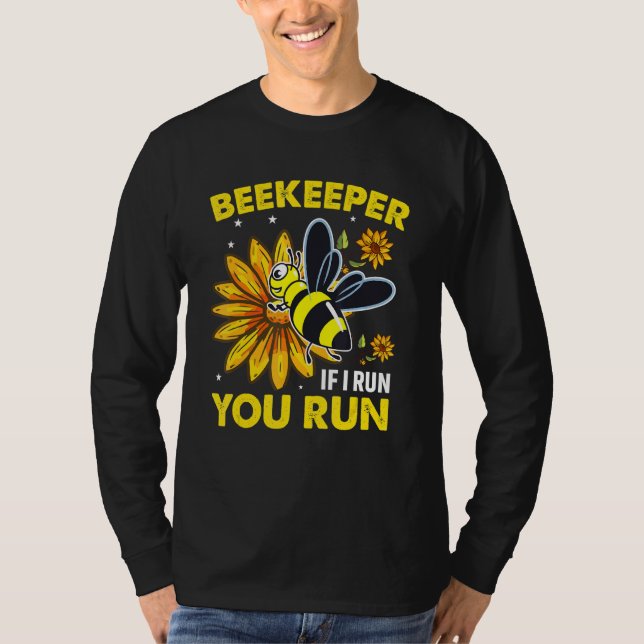 Beekeeper If I Run You Run T-Shirt (Front)