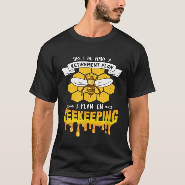 Beekeeper Retirement Plan Beekeeping T-Shirt (Front)