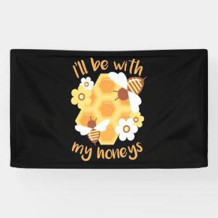 Beekeeper Will Be With My Honeys Banner