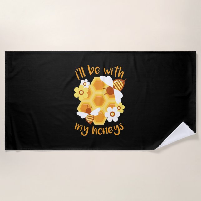 Beekeeper Will Be With My Honeys Beach Towel (Front)