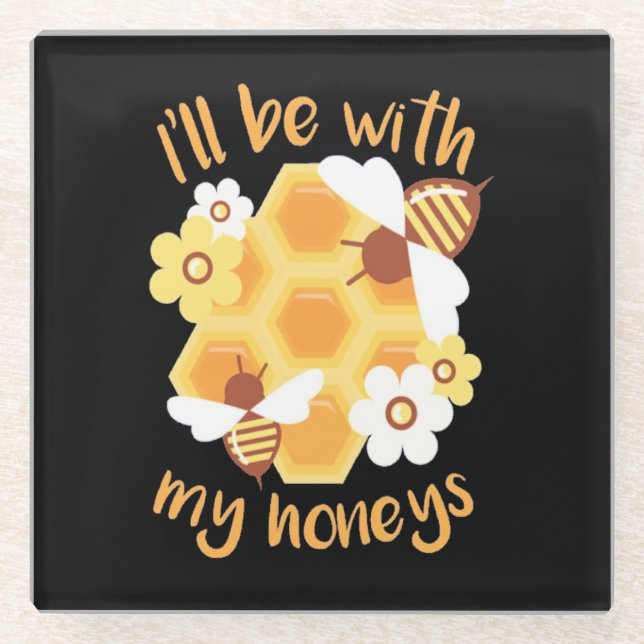Beekeeper Will Be With My Honeys Glass Coaster (Front)