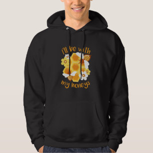 Beekeeper Will Be With My Honeys Hoodie
