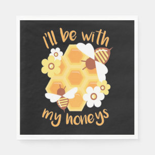 Beekeeper Will Be With My Honeys Napkin