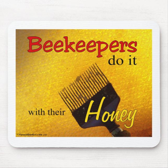 Beekeepers do it with their Honey - Mousepad (Front)