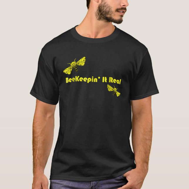 Beekeepin It Real Honeybee Beekeeper Beekeeping Te T-Shirt (Front)