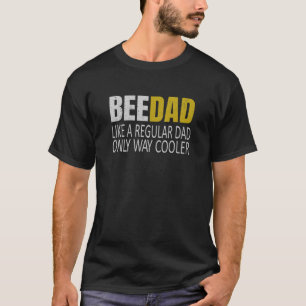 Beekeeping Apiarist Beedad Bee Dad Like A Regular T-Shirt