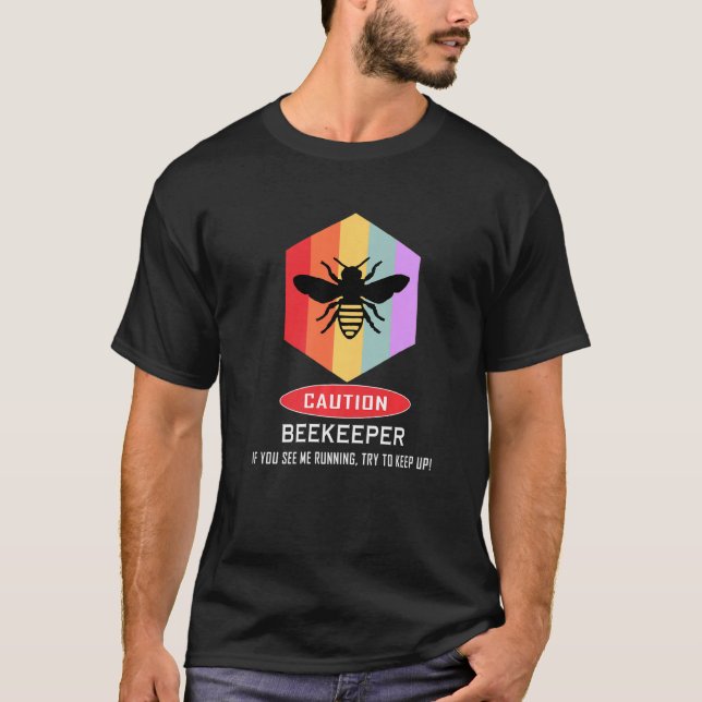 Beekeeping  Funny Beekeeping Caution Beekeeper T-Shirt (Front)