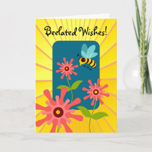 Beelated Birthday Wishes with Bee and Flowers Card