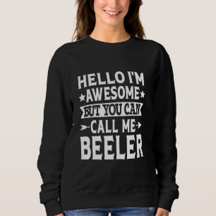 Beeler Surname Call Me Beeler Family Team Last Nam Sweatshirt