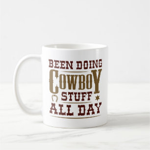 Been Doing Cowboy Stuff All Day Coffee Mug