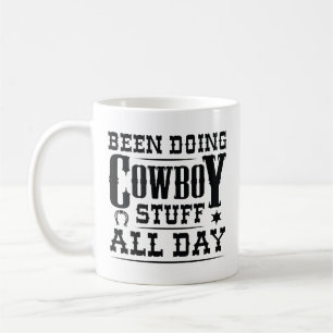 Been Doing Cowboy Stuff All Day Coffee Mug