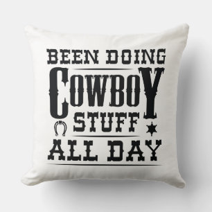 Been Doing Cowboy Stuff All Day Cushion