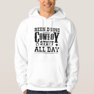 Been Doing Cowboy Stuff All Day Hoodie