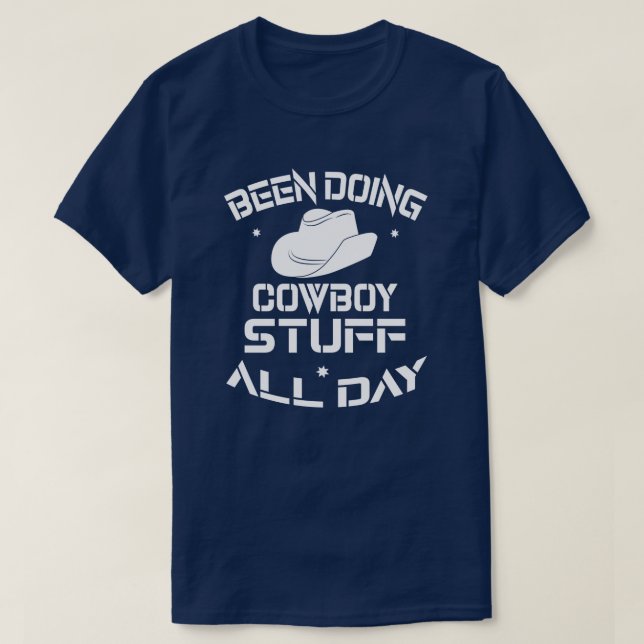  Been Doing Cowboy Stuff all day T-Shirt (Design Front)